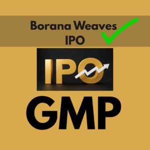 Borana Weaves IPO gmp image show