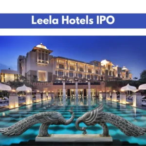 Leela Hotels IPO 2025: Day 1 Live अपडेट, GMP, Subscription और Should You Apply? Leela Hotels IPO total information
