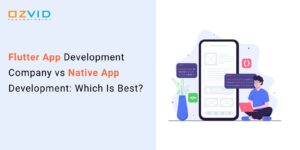 Flutter App Development Company vs Native App Development Which Is Best