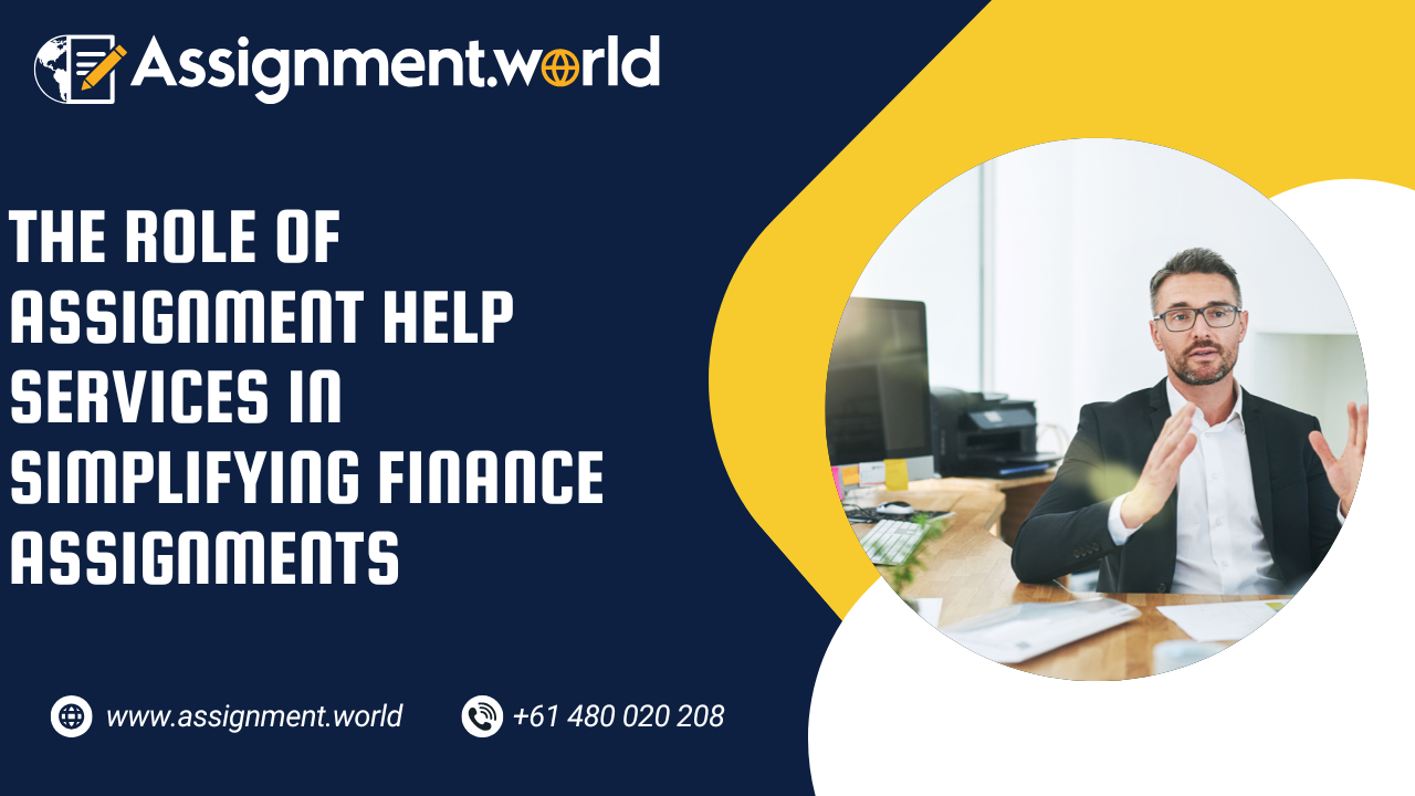 The Role of Assignment Help Services in Simplifying Finance Assignments